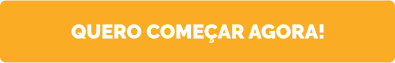 QUERO COMEÇAR AGORA!